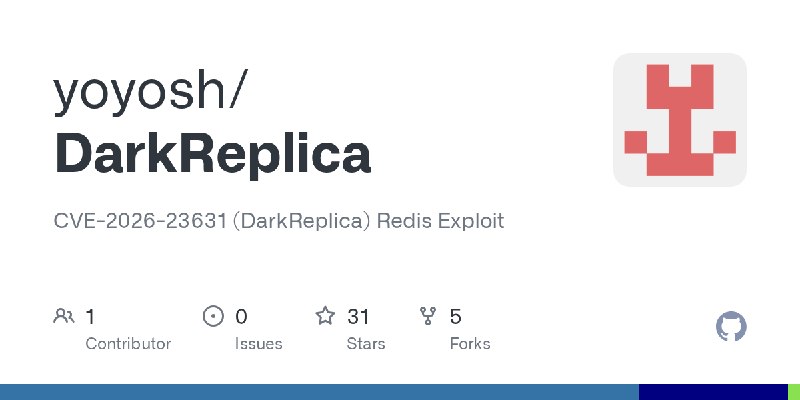 GitHub - yoyosh/DarkReplica: CVE-2026-23631 (DarkReplica) Redis Exploit