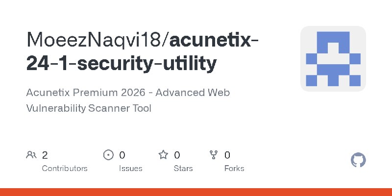 GitHub - MoeezNaqvi18/acunetix-24-1-security-utility: Acunetix Premium 2026 - Advanced Web Vulnerability Scanner Tool