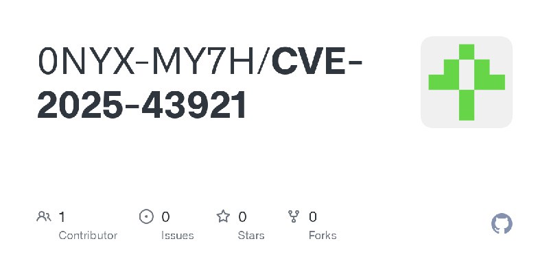 GitHub - 0NYX-MY7H/CVE-2025-43921
