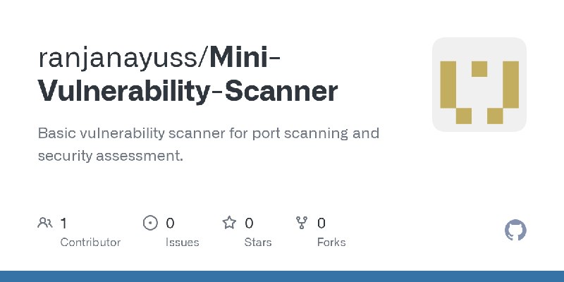 GitHub - ranjanayuss/Mini-Vulnerability-Scanner: Basic vulnerability scanner for port scanning and security assessment.