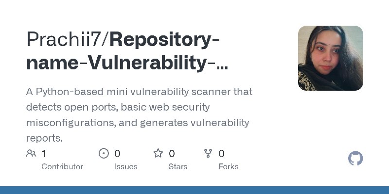 GitHub - Prachii7/Repository-name-Vulnerability-Scanner: A Python-based mini vulnerability scanner that detects open ports, basic…