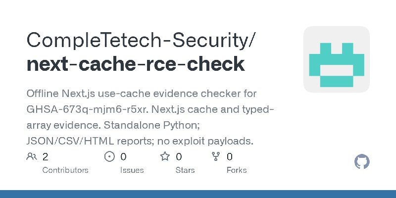 GitHub - CompleTetech-Security/next-cache-rce-check: Offline Next.js use-cache evidence checker for GHSA-673q-mjm6-r5xr. Next.js…