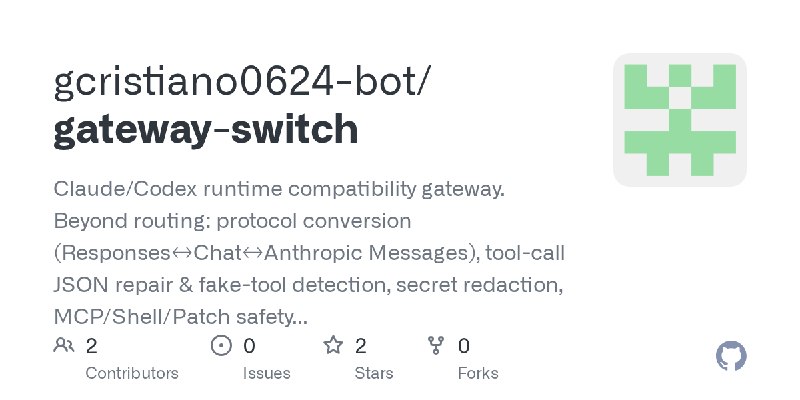 GitHub - gcristiano0624-bot/gateway-switch: Claude/Codex runtime compatibility gateway. Beyond routing: protocol conversion (R…