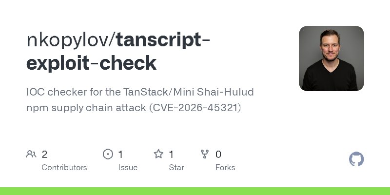 GitHub - nkopylov/tanscript-exploit-check: IOC checker for the TanStack/Mini Shai-Hulud npm supply chain attack (CVE-2026-45321)