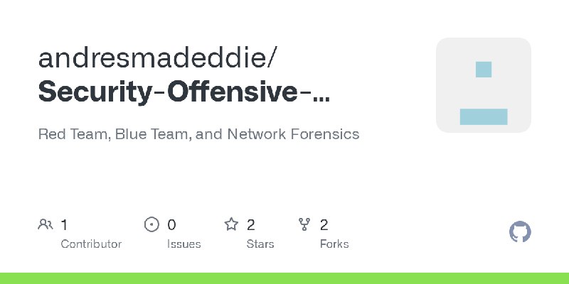 GitHub - andresmadeddie/Security-Offensive-Defensive-Forensics: Red Team, Blue Team, and Network Forensics