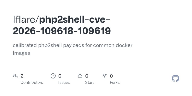 GitHub - lflare/php2shell-cve-2026-109618-109619: calibrated php2shell payloads for common docker images