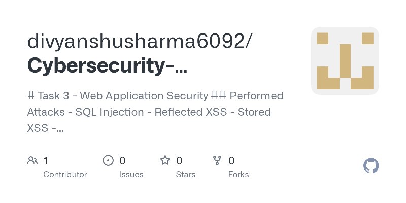 GitHub - divyanshusharma6092/Cybersecurity-Internship-Task-3: # Task 3 - Web Application Security  ## Performed Attacks - SQL Injection…