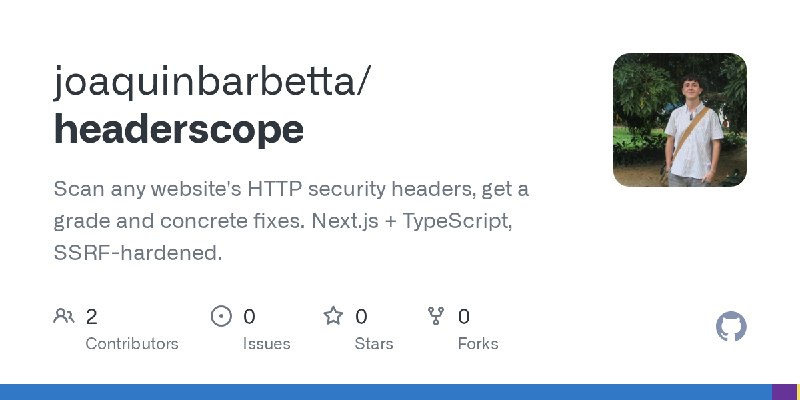 GitHub - joaquinbarbetta/headerscope: Scan any website's HTTP security headers, get a grade and concrete fixes. Next.js + TypeScript…