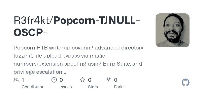 GitHub - R3fr4kt/Popcorn-TJNULL-OSCP-: Popcorn HTB write-up covering advanced directory fuzzing, file upload bypass via magic …