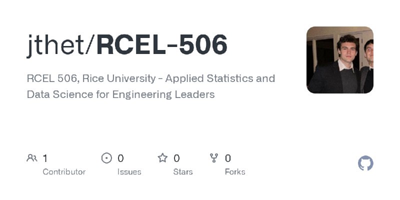 GitHub - jthet/RCEL-506: RCEL 506, Rice University - Applied Statistics and Data Science for Engineering Leaders