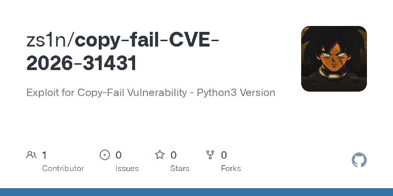 GitHub - zs1n/copy-fail-CVE-2026-31431: Exploit for Copy-Fail Vulnerability - Python3 Version