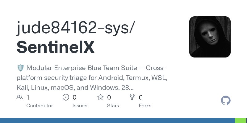 GitHub - jude84162-sys/SentinelX: 🛡️ Modular Enterprise Blue Team Suite — Cross-platform security triage for Android, Termux, WSL…