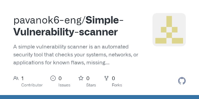 GitHub - pavanok6-eng/Simple-Vulnerability-scanner: A simple vulnerability scanner is an automated security tool that checks your…