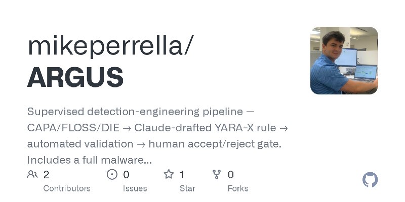 GitHub - mikeperrella/ARGUS: Supervised detection-engineering pipeline — CAPA/FLOSS/DIE → Claude-drafted YARA-X rule → automated…