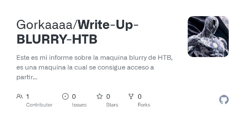 GitHub - Gorkaaaa/Write-Up-BLURRY-HTB: Este es mi informe sobre la maquina blurry de HTB, es una maquina la cual se consigue acceso…
