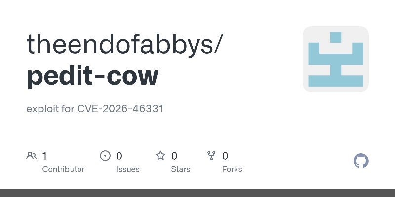 GitHub - theendofabbys/pedit-cow: exploit for CVE-2026-46331