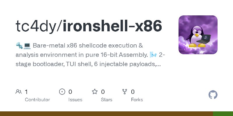 GitHub - tc4dy/ironshell-x86: 🔩💻 Bare-metal x86 shellcode execution & analysis environment in pure 16-bit Assembly. 🌬️ 2-stage…