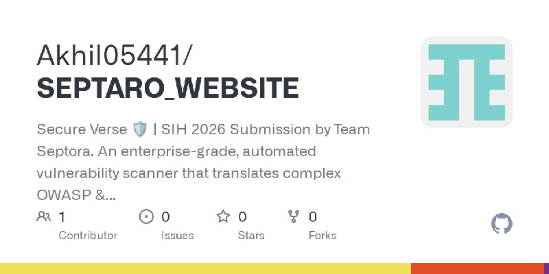 GitHub - Akhil05441/SEPTARO_WEBSITE: Secure Verse 🛡️ | SIH 2026 Submission by Team Septora. An enterprise-grade, automated vulnerability…