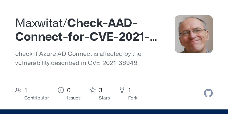 GitHub - Maxwitat/Check-AAD-Connect-for-CVE-2021-36949-vulnerability: check if Azure AD Connect is affected by the vulnerability…