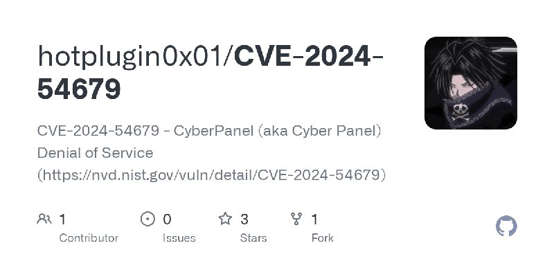 GitHub - hotplugin0x01/CVE-2024-54679: CVE-2024-54679 - CyberPanel (aka Cyber Panel) Denial of Service (https://nvd.nist.gov/vuln/detail/CVE…