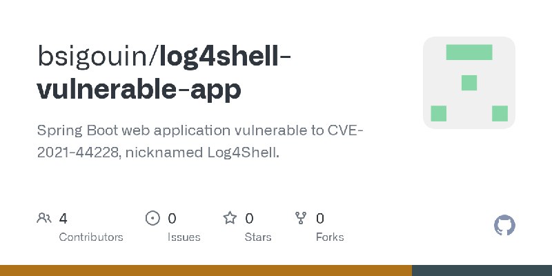 GitHub - bsigouin/log4shell-vulnerable-app: Spring Boot web application vulnerable to CVE-2021-44228, nicknamed Log4Shell.