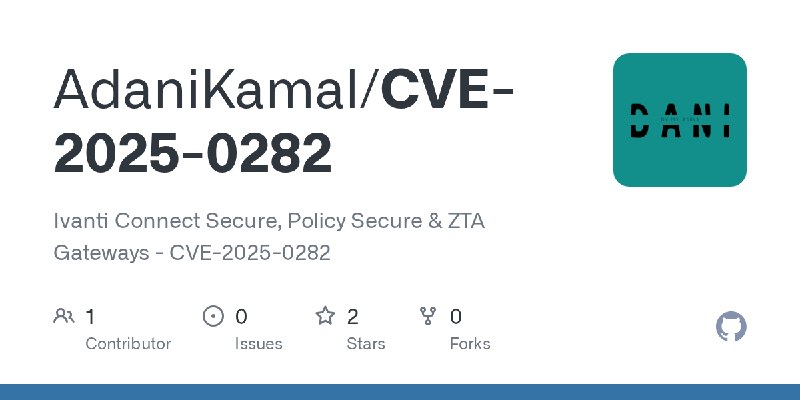 GitHub - AdaniKamal/CVE-2025-0282: Ivanti Connect Secure, Policy Secure & ZTA Gateways - CVE-2025-0282