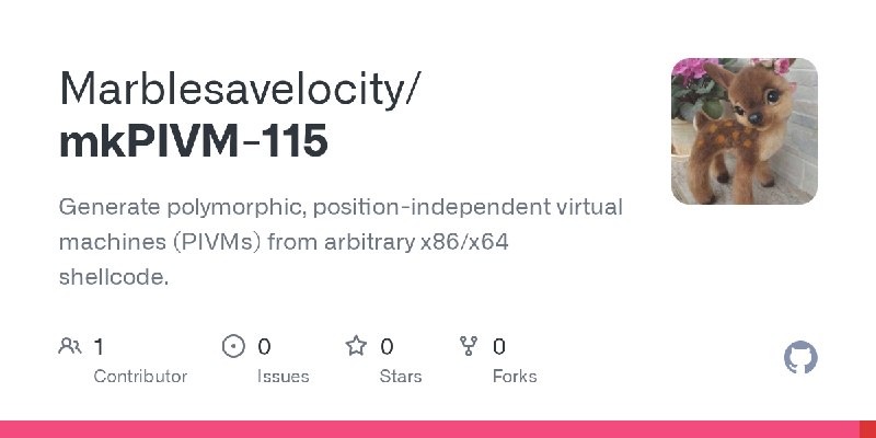 GitHub - Marblesavelocity/mkPIVM-115: Generate polymorphic, position-independent virtual machines (PIVMs) from arbitrary x86/x64…