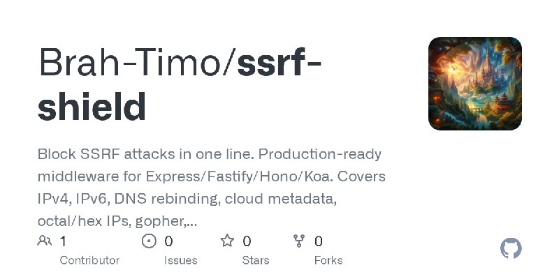 GitHub - Brah-Timo/ssrf-shield: Block SSRF attacks in one line. Production-ready middleware for Express/Fastify/Hono/Koa. Covers…