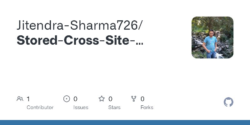 GitHub - Jitendra-Sharma726/Stored-Cross-Site-Scripting-XSS-Vulnerability-Assessment-and-Source-Side-Remediation