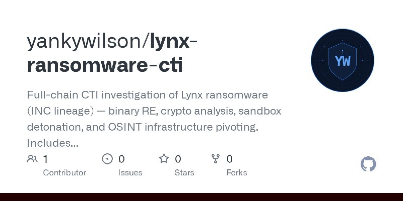 GitHub - yankywilson/lynx-ransomware-cti: Full-chain CTI investigation of Lynx ransomware (INC lineage) — binary RE, crypto analysis…