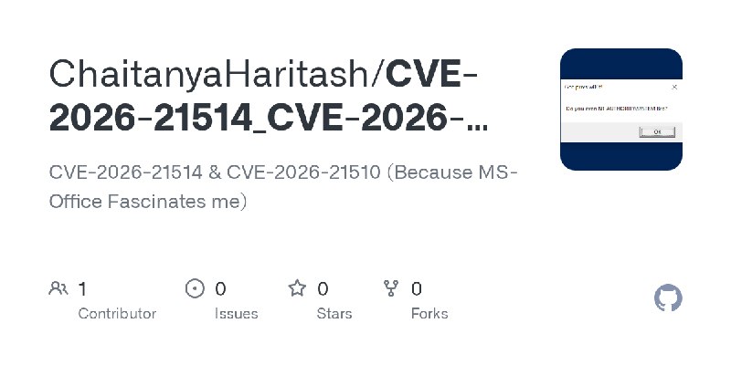 GitHub - ChaitanyaHaritash/CVE-2026-21514_CVE-2026-21510: CVE-2026-21514 & CVE-2026-21510 (Because MS-Office Fascinates me)