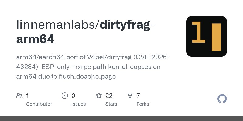 GitHub - linnemanlabs/dirtyfrag-arm64: arm64/aarch64 port of V4bel/dirtyfrag (CVE-2026-43284). ESP-only - rxrpc path kernel-oopses…