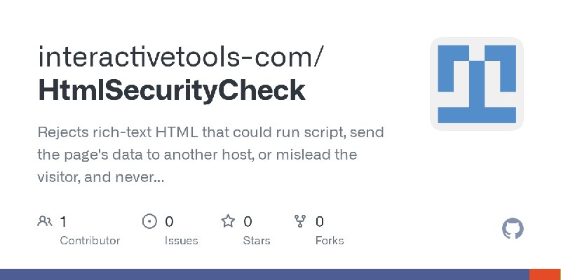 GitHub - interactivetools-com/HtmlSecurityCheck: Rejects rich-text HTML that could run script, send the page's data to another…