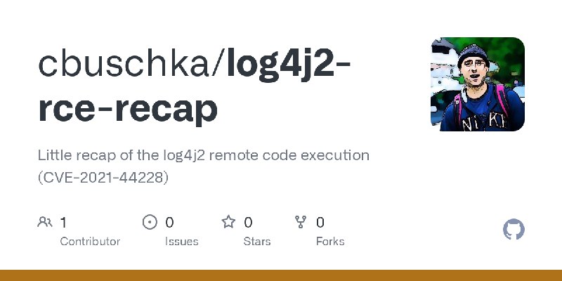 GitHub - cbuschka/log4j2-rce-recap: Little recap of the log4j2 remote code execution (CVE-2021-44228)