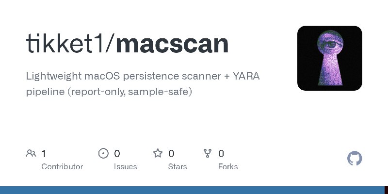 GitHub - tikket1/macscan: Lightweight macOS persistence scanner + YARA pipeline (report-only, sample-safe)