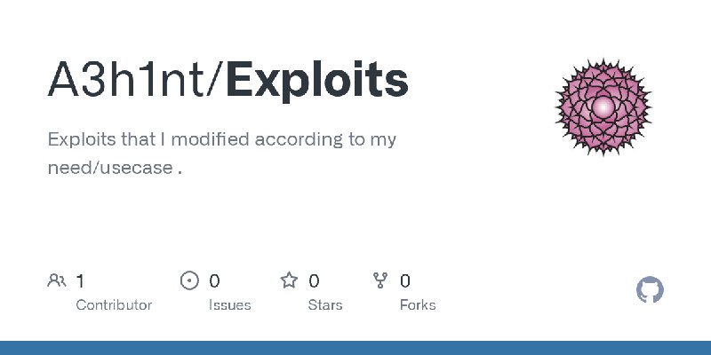 GitHub - A3h1nt/Exploits: Exploits that I modified according to my need/usecase .
