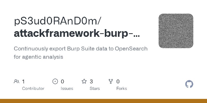 GitHub - pS3ud0RAnD0m/attackframework-burp-exporter: Continuously export Burp Suite data to OpenSearch for agentic analysis