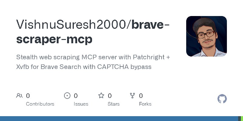 GitHub - VishnuSuresh2000/brave-scraper-mcp: Stealth web scraping MCP server with Patchright + Xvfb for Brave Search with CAPTCHA…