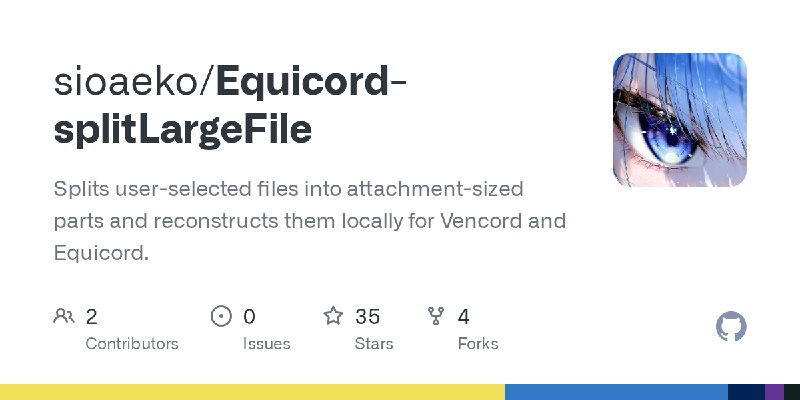 GitHub - sioaeko/Equicord-splitLargeFile: Splits user-selected files into attachment-sized parts and reconstructs them locally…