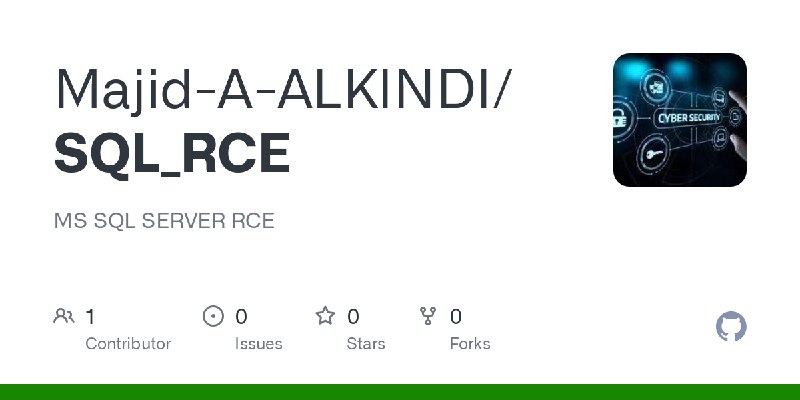 GitHub - Majid-A-ALKINDI/SQL_RCE: MS SQL SERVER RCE