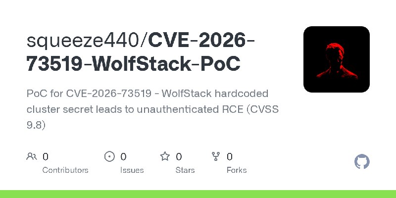 GitHub - squeeze440/CVE-2026-73519-WolfStack-PoC: PoC for CVE-2026-73519 - WolfStack hardcoded cluster secret leads to unauthenticated…