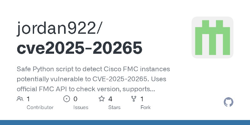 GitHub - jordan922/cve2025-20265: Safe Python script to detect Cisco FMC instances potentially vulnerable to CVE-2025-20265.  Uses…