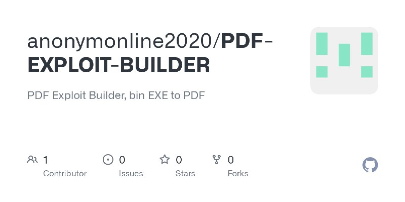GitHub - anonymonline2020/PDF-EXPLOIT-BUILDER: PDF Exploit Builder, bin EXE to PDF
