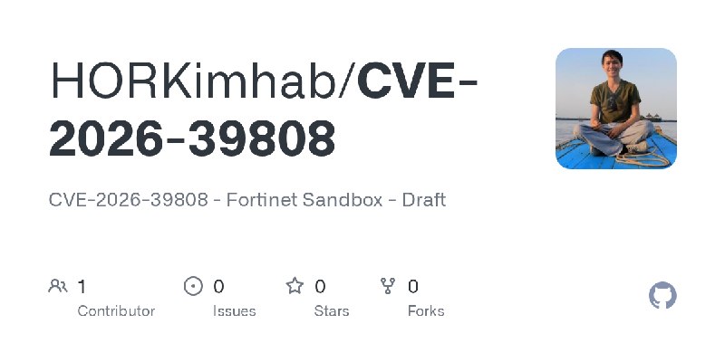 GitHub - HORKimhab/CVE-2026-39808: CVE-2026-39808 - Fortinet Sandbox - Draft