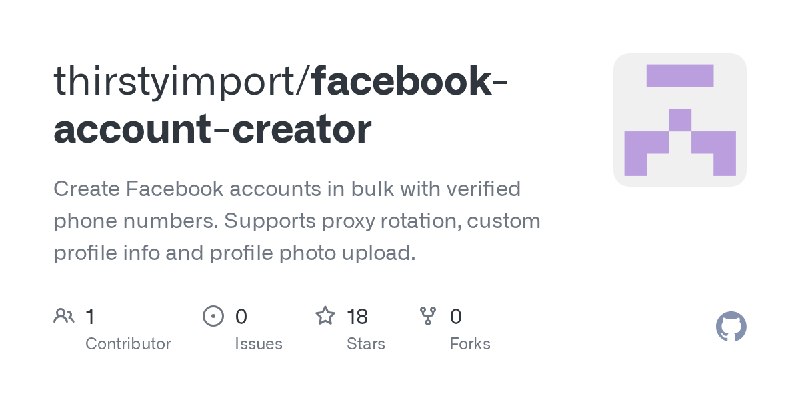 GitHub - thirstyimport/facebook-account-creator: Create Facebook accounts in bulk with verified phone numbers. Supports proxy rotation…