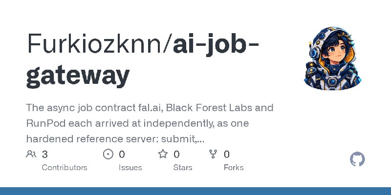GitHub - Furkiozknn/ai-job-gateway: The async job contract fal.ai, Black Forest Labs and RunPod each arrived at independently,…