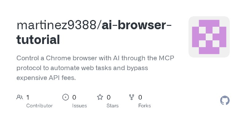 GitHub - martinez9388/ai-browser-tutorial: Control a Chrome browser with AI through the MCP protocol to automate web tasks and…