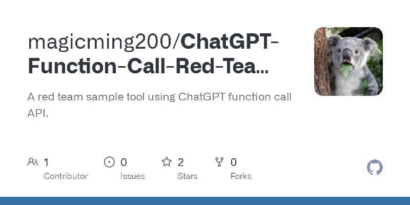 GitHub - magicming200/ChatGPT-Function-Call-Red-Team-Tool: A red team sample tool using ChatGPT function call API.