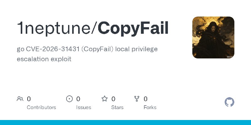 GitHub - 1neptune/CopyFail: go CVE-2026-31431 (CopyFail) local privilege escalation exploit