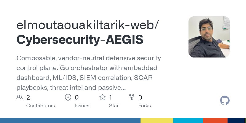 GitHub - elmoutaouakiltarik-web/Cybersecurity-AEGIS: Composable, vendor-neutral defensive security control plane: Go orchestrator…